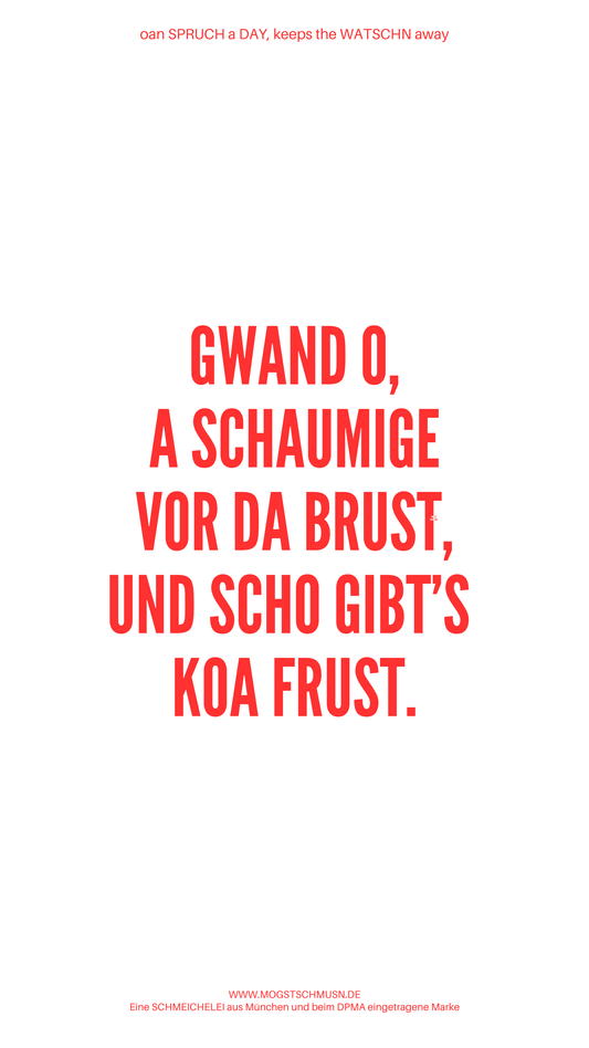 Weißes digitales Hintergrundbild mit dem bayerischen Spruch „GWAND O, A SCHAUMIGE VOR DA BRUST, UND SCHO GIBT’S KOA FRUST.“ in roter Schrift, darunter Website und Markenschriftzug von mogstschmusn.de