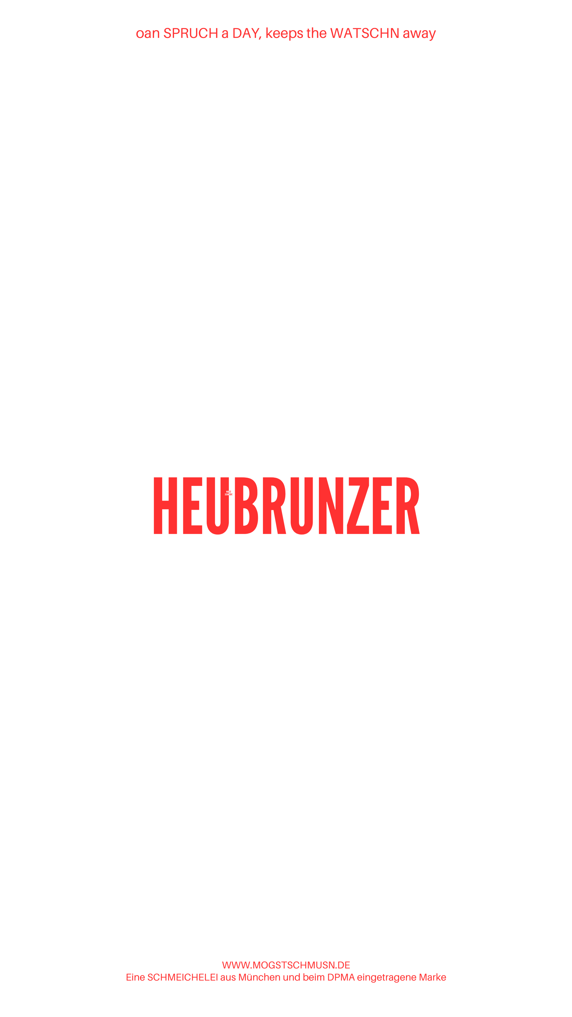 Weißes digitales Hintergrundbild mit dem bayerischen Spruch „HEUBRUNZER“ in roter Schrift, darunter Website und Markenschriftzug von mogstschmusn.de