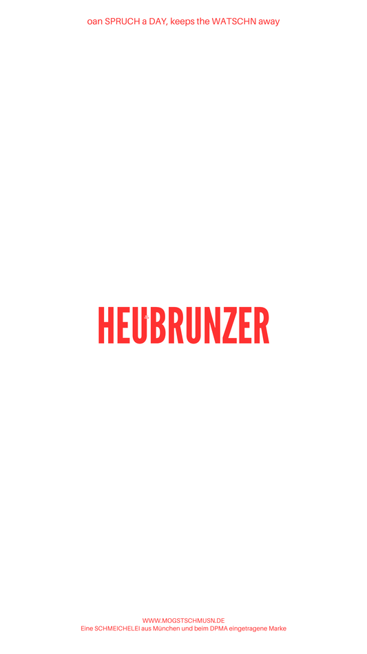 Weißes digitales Hintergrundbild mit dem bayerischen Spruch „HEUBRUNZER“ in roter Schrift, darunter Website und Markenschriftzug von mogstschmusn.de
