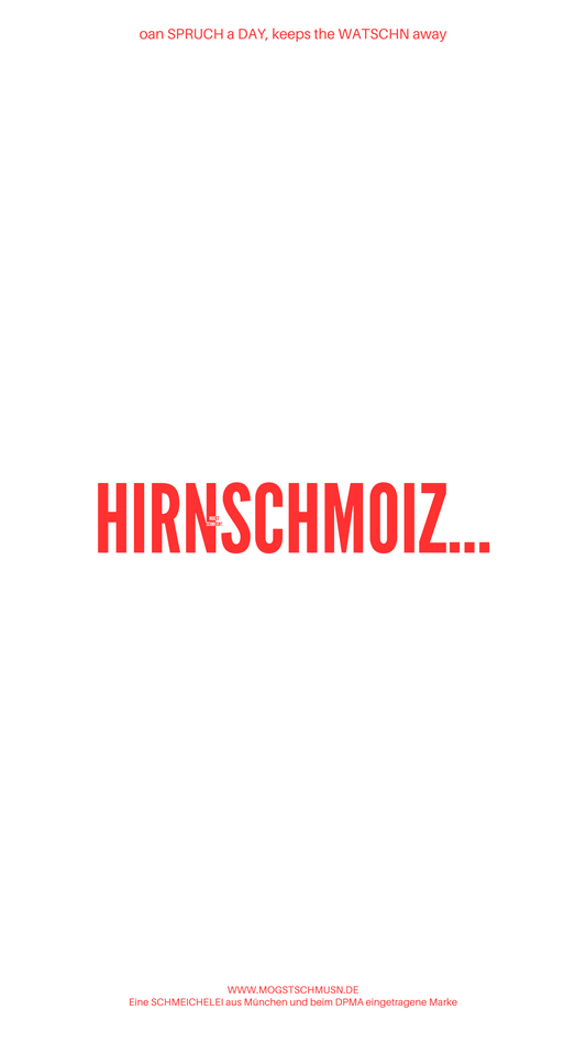HIRNSCHMOIZ...