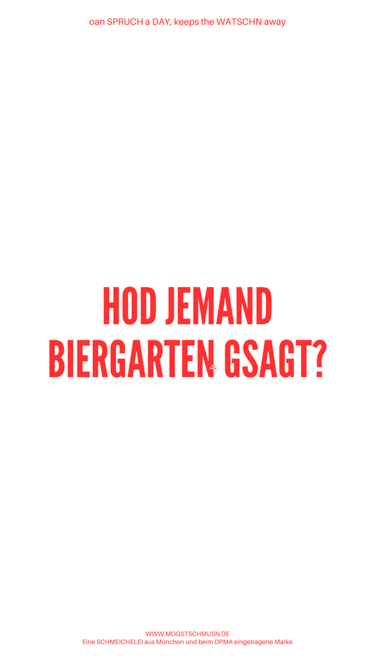 Weißes digitales Hintergrundbild mit dem bayerischen Spruch „HOD JEMAND BIERGARTEN GSAGT?“ in roter Schrift, darunter Website und Markenschriftzug von mogstschmusn.de