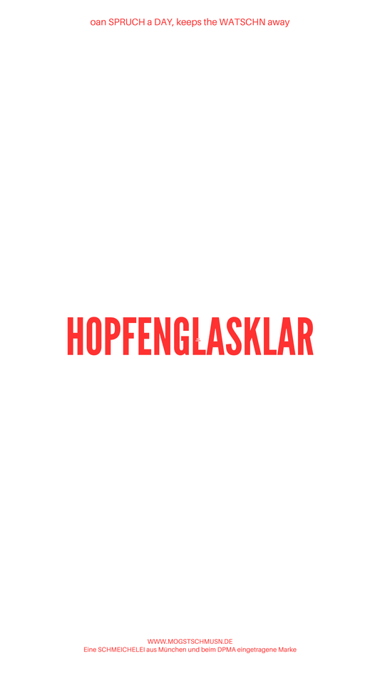 Weißes digitales Hintergrundbild mit dem bayerischen Spruch „HOPFENGLASKLAR“in roter Schrift, darunter Website und Markenschriftzug von mogstschmusn.de