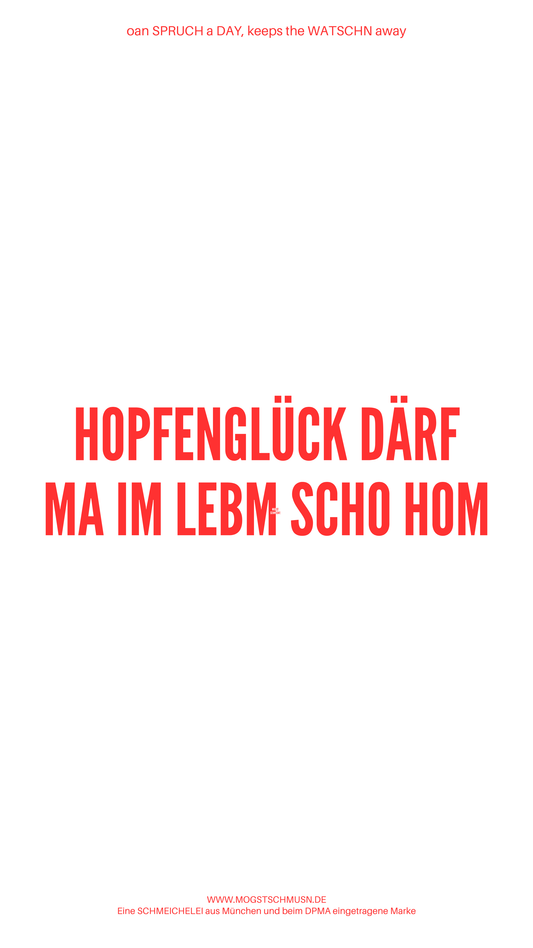 Weißes digitales Hintergrundbild mit dem bayerischen Spruch „HOPFENGLÜCK DÄRF MA IM LEBM SCHO HOM“ in roter Schrift, darunter Website und Markenschriftzug von mogstschmusn.de