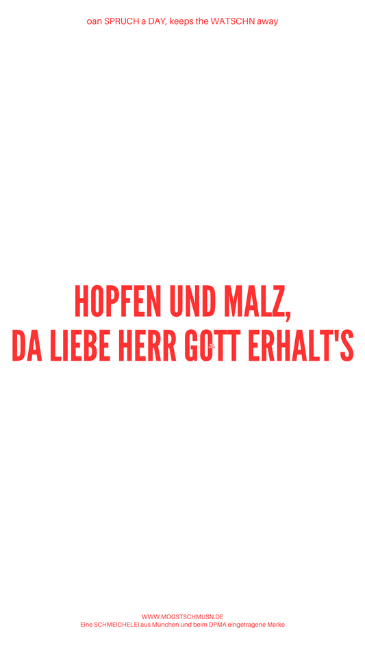 Weißes digitales Hintergrundbild mit dem bayerischen Spruch „HOPFEN UND MALZ, DA LIEBE HERR GOTT ERHALT'S“ in roter Schrift, darunter Website und Markenschriftzug von mogstschmusn.de