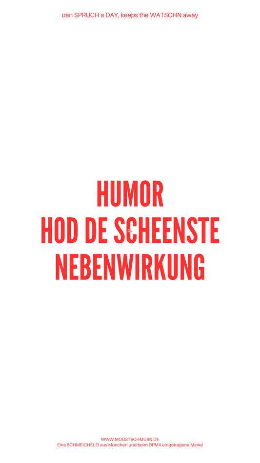 Weißes digitales Hintergrundbild mit dem bayerischen Spruch „HUMOR HOD DE SCHEENSTE NEBENWIRKUNG“ in roter Schrift, darunter Website und Markenschriftzug von mogstschmusn.de
