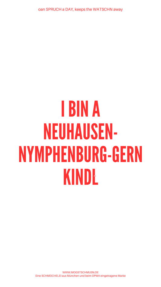 Weißes digitales Hintergrundbild mit dem bayerischen Spruch „I BIN A NEUHAUSEN-NYMPHENBURG-GERN KINDL“ in roter Schrift, darunter Website und Markenschriftzug von mogstschmusn.de