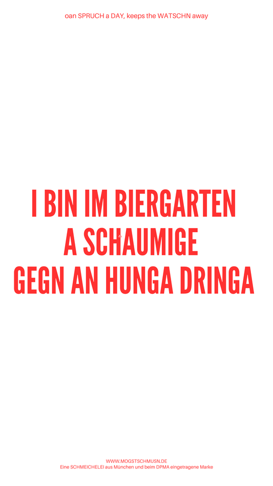Weißes digitales Hintergrundbild mit dem bayerischen Spruch „BIN IM BIERGARTEN A SCHAUMIGE GEGN AN HUNGA DRINGA“in roter Schrift, darunter Website und Markenschriftzug von mogstschmusn.de