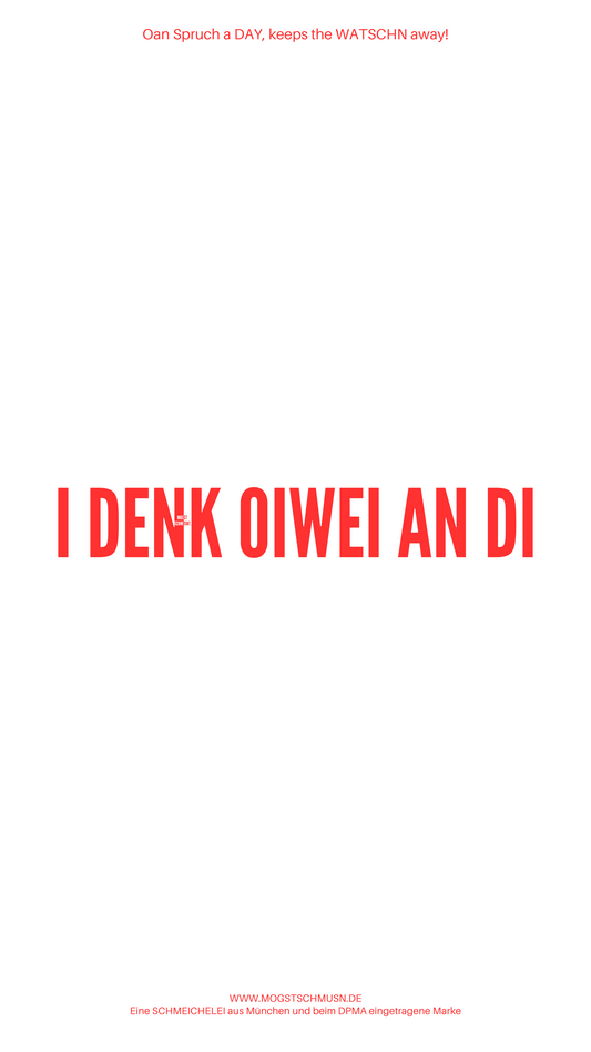 I DENK OIWEI AN DI