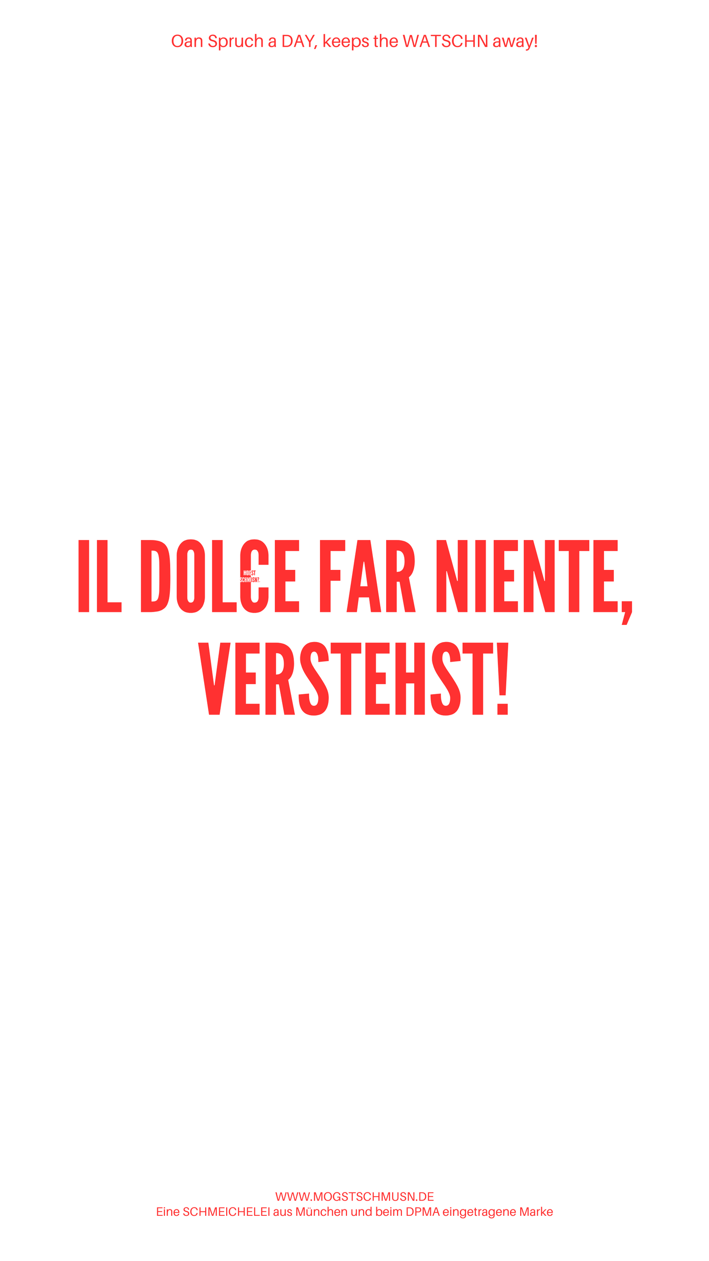 IL DOLCE FAR NIENTE, VERSTEHST!