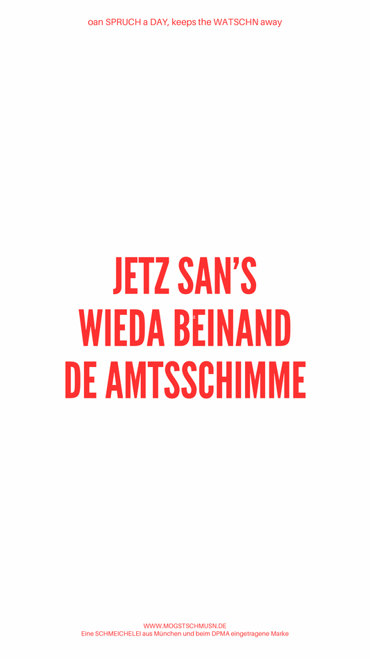 Weißes digitales Hintergrundbild mit dem bayerischen Spruch „JETZ SAN’S WIEDA BEINAND DE AMTSSCHIMME“in roter Schrift, darunter Website und Markenschriftzug von mogstschmusn.de