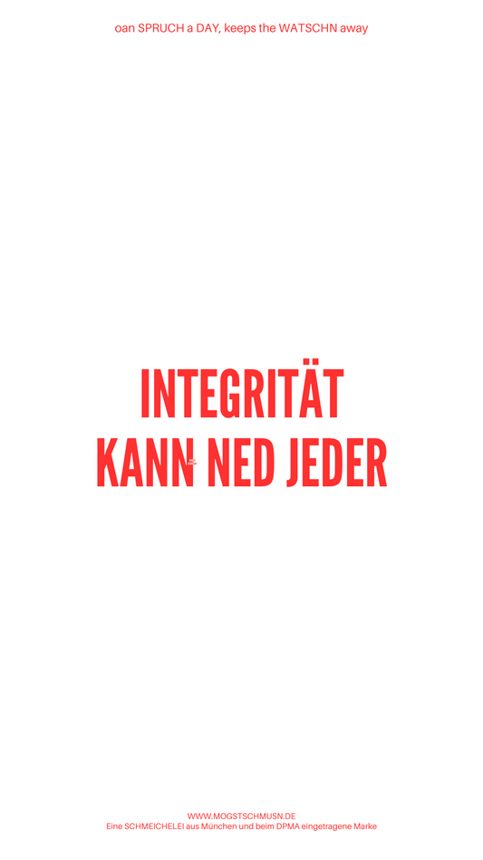 Weißes digitales Hintergrundbild mit dem bayerischen Spruch „INTEGRITÄT KANN NED JEDER“ in roter Schrift, darunter Website und Markenschriftzug von mogstschmusn.de