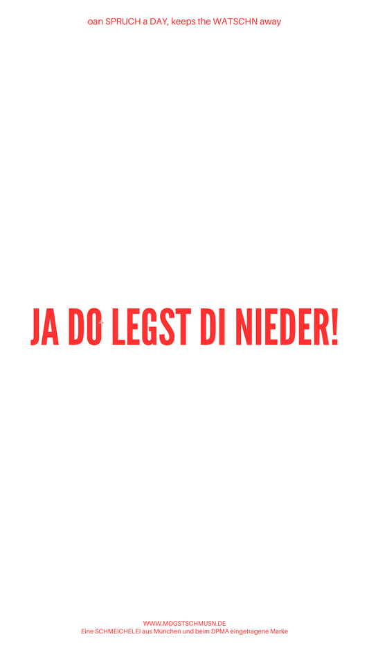 Weißes digitales Hintergrundbild mit dem bayerischen Spruch „JA DO LEGST DI NIEDER!“in roter Schrift, darunter Website und Markenschriftzug von mogstschmusn.de
