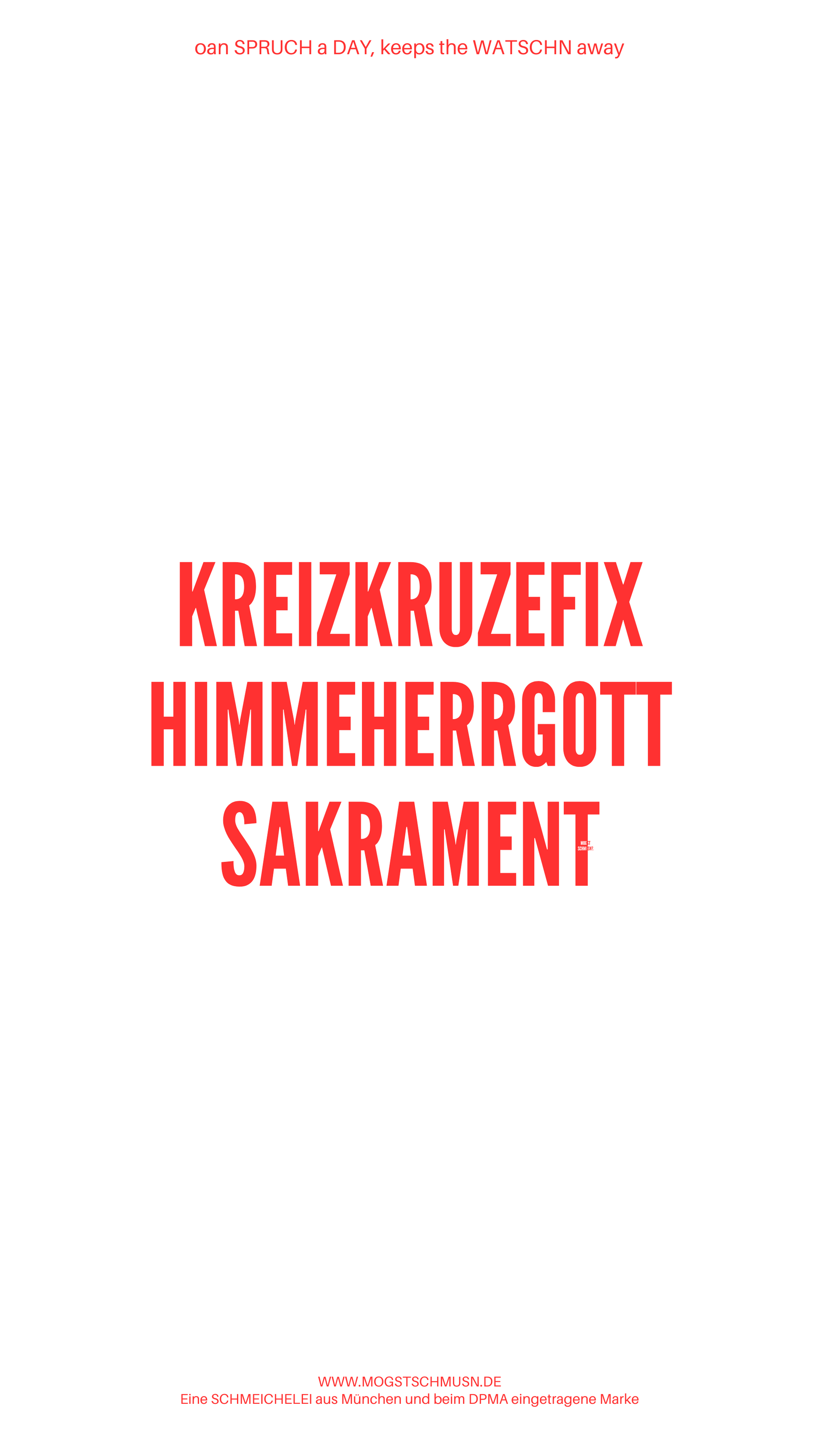 KREIZKRUZEFIX HIMMEHERRGOTT SAKRAMENT