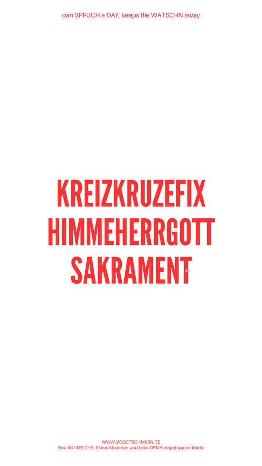 KREIZKRUZEFIX HIMMEHERRGOTT SAKRAMENT