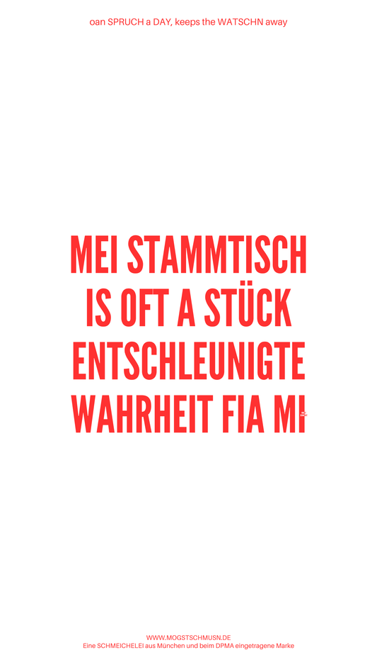 Weißes digitales Hintergrundbild mit dem bayerischen Spruch „MEI STAMMTISCH IS OFT A STÜCK ENTSCHLEUNIGTE WAHRHEIT FIA MI“ in roter Schrift, darunter Website und Markenschriftzug von mogstschmusn.de