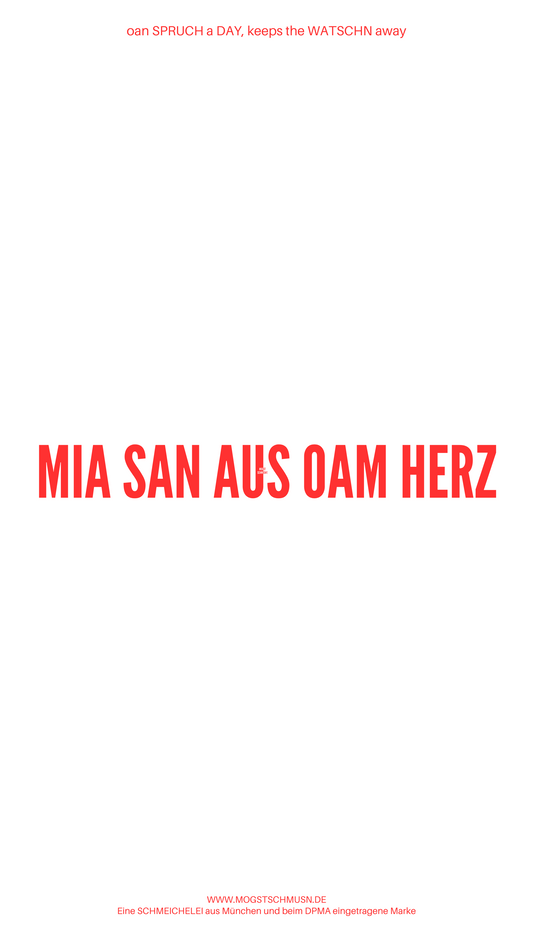 Weißes digitales Hintergrundbild mit dem bayerischen Spruch „MIA SAN AUS OAM HERZ“ in roter Schrift, darunter Website und Markenschriftzug von mogstschmusn.de