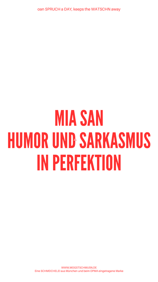 Weißes digitales Hintergrundbild mit dem bayerischen Spruch „MIA SAN HUMOR UND SARKASMUS IN PERFEKTION“ in roter Schrift, darunter Website und Markenschriftzug von mogstschmusn.de