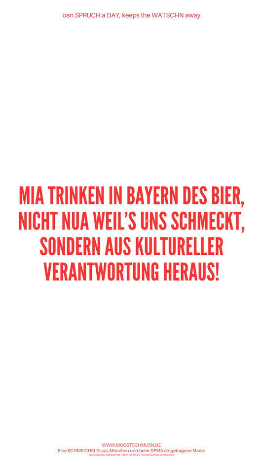 Weißes digitales Hintergrundbild mit dem bayerischen Spruch „MIA TRINKEN IN BAYERN DES BIER, NICHT NUA WEIL'S UNS SCHMECKT, SONDERN AUS KULTURELLER VERANTWORTUNG HERAUS!“ in roter Schrift, darunter Website und Markenschriftzug von mogstschmusn.de
