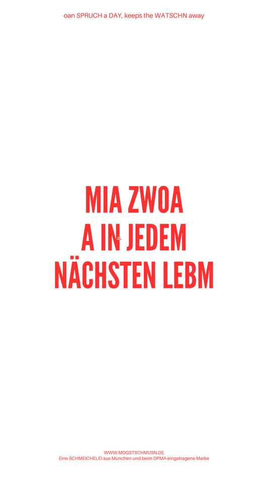 Weißes digitales Hintergrundbild mit dem bayerischen Spruch „MIA ZWOA, A IN JEDEM NÄCHSTEN LEBM“ in roter Schrift, darunter Website und Markenschriftzug von mogstschmusn.de
