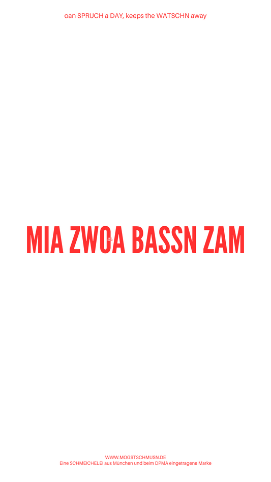 Weißes digitales Hintergrundbild mit dem bayerischen Spruch „MIA ZWOA BASSN ZAM“ in roter Schrift, darunter Website und Markenschriftzug von mogstschmusn.de