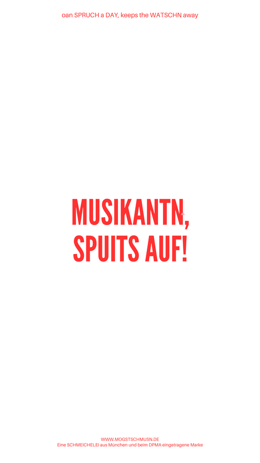 Weißes digitales Hintergrundbild mit dem bayerischen Spruch „MUSIKANTN, SPUITS AUF!“in roter Schrift, darunter Website und Markenschriftzug von mogstschmusn.de