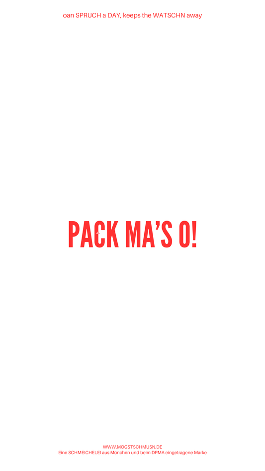 Weißes digitales Hintergrundbild mit dem bayerischen Spruch „PACK MA’S O!“in roter Schrift, darunter Website und Markenschriftzug von mogstschmusn.de