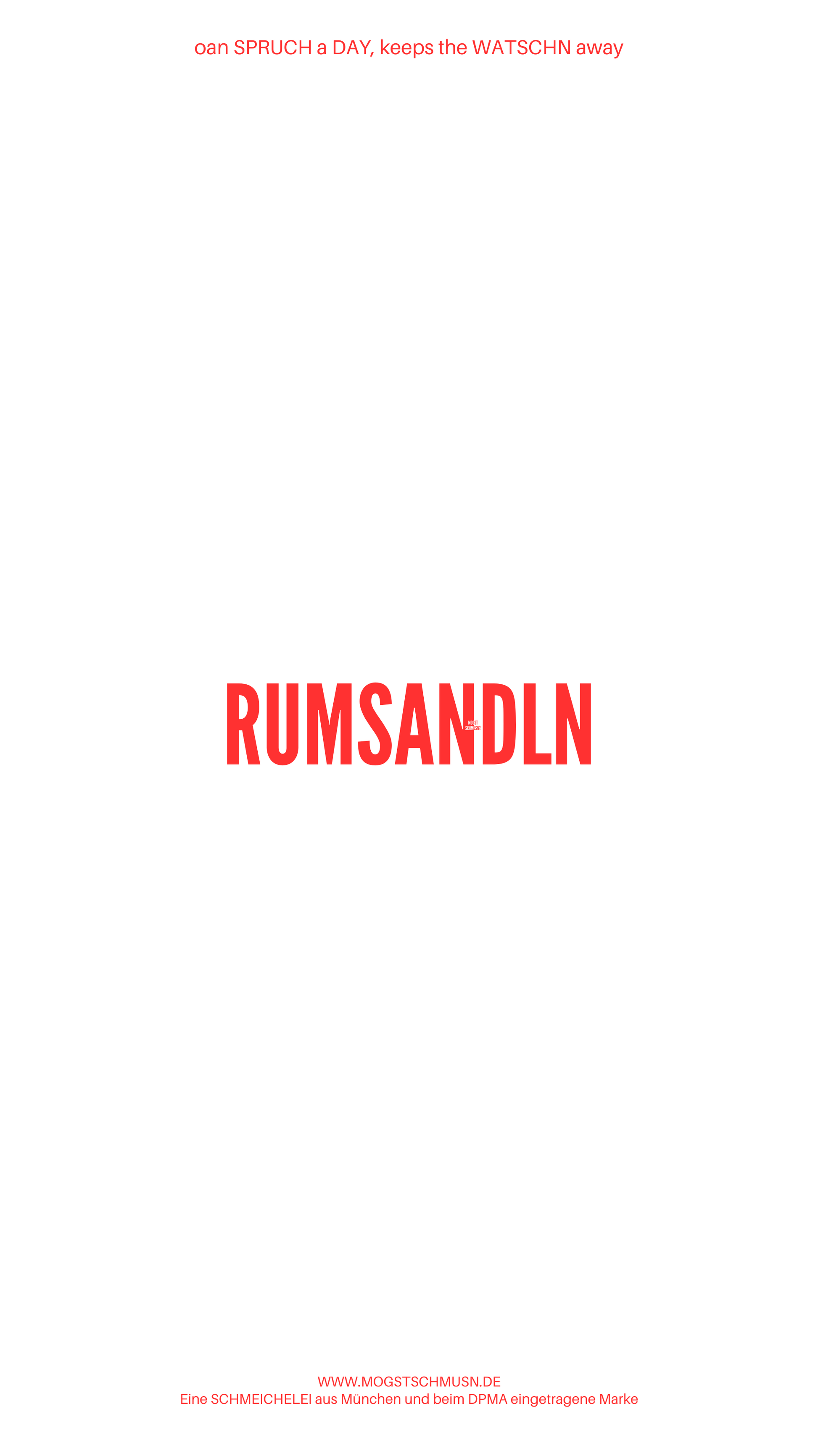 Weißes digitales Hintergrundbild mit dem bayerischen Spruch „RUMSANDELN“ in roter Schrift, darunter Website und Markenschriftzug von mogstschmusn.de