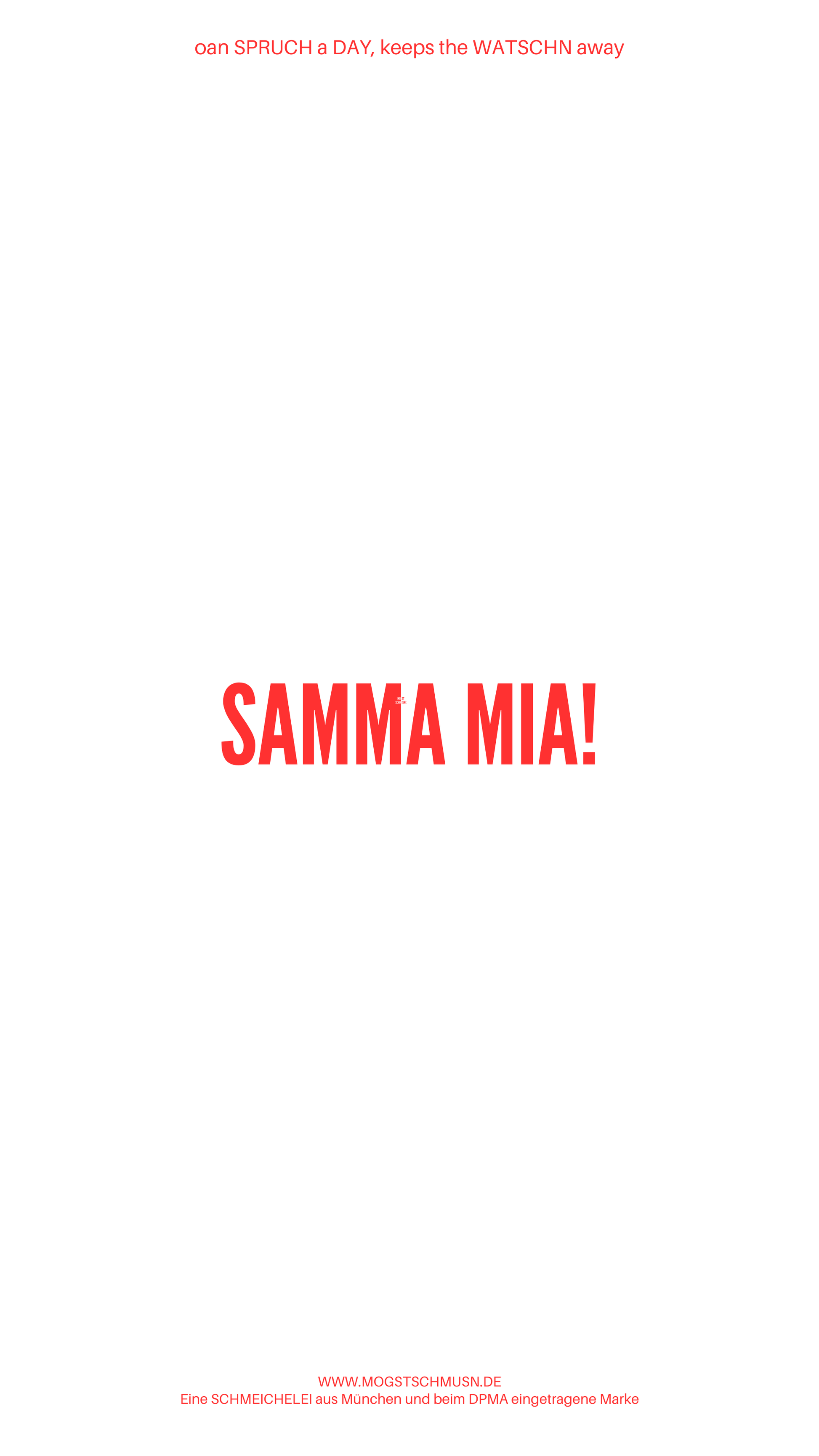 Weißes digitales Hintergrundbild mit dem bayerischen Spruch „SAMMA MIA!“in roter Schrift, darunter Website und Markenschriftzug von mogstschmusn.de
