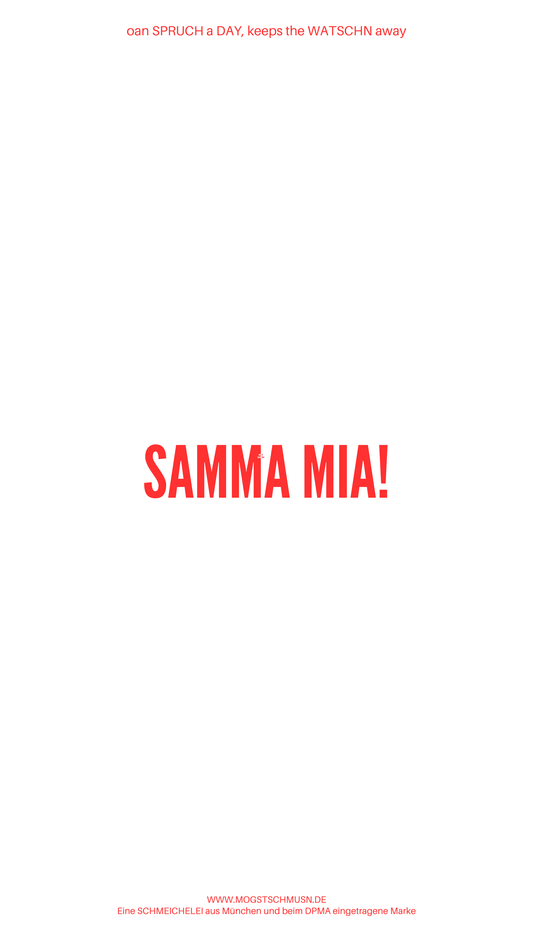 Weißes digitales Hintergrundbild mit dem bayerischen Spruch „SAMMA MIA!“in roter Schrift, darunter Website und Markenschriftzug von mogstschmusn.de