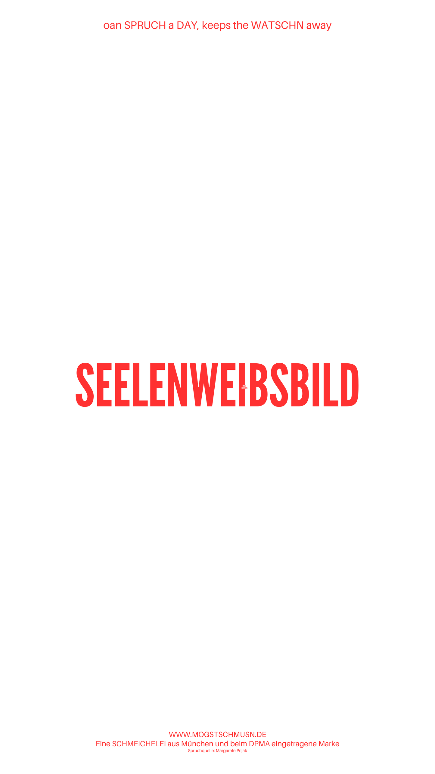 Weißes digitales Hintergrundbild mit dem bayerischen Spruch „SEELENWEIBSBILD“in roter Schrift, darunter Website und Markenschriftzug von mogstschmusn.de
