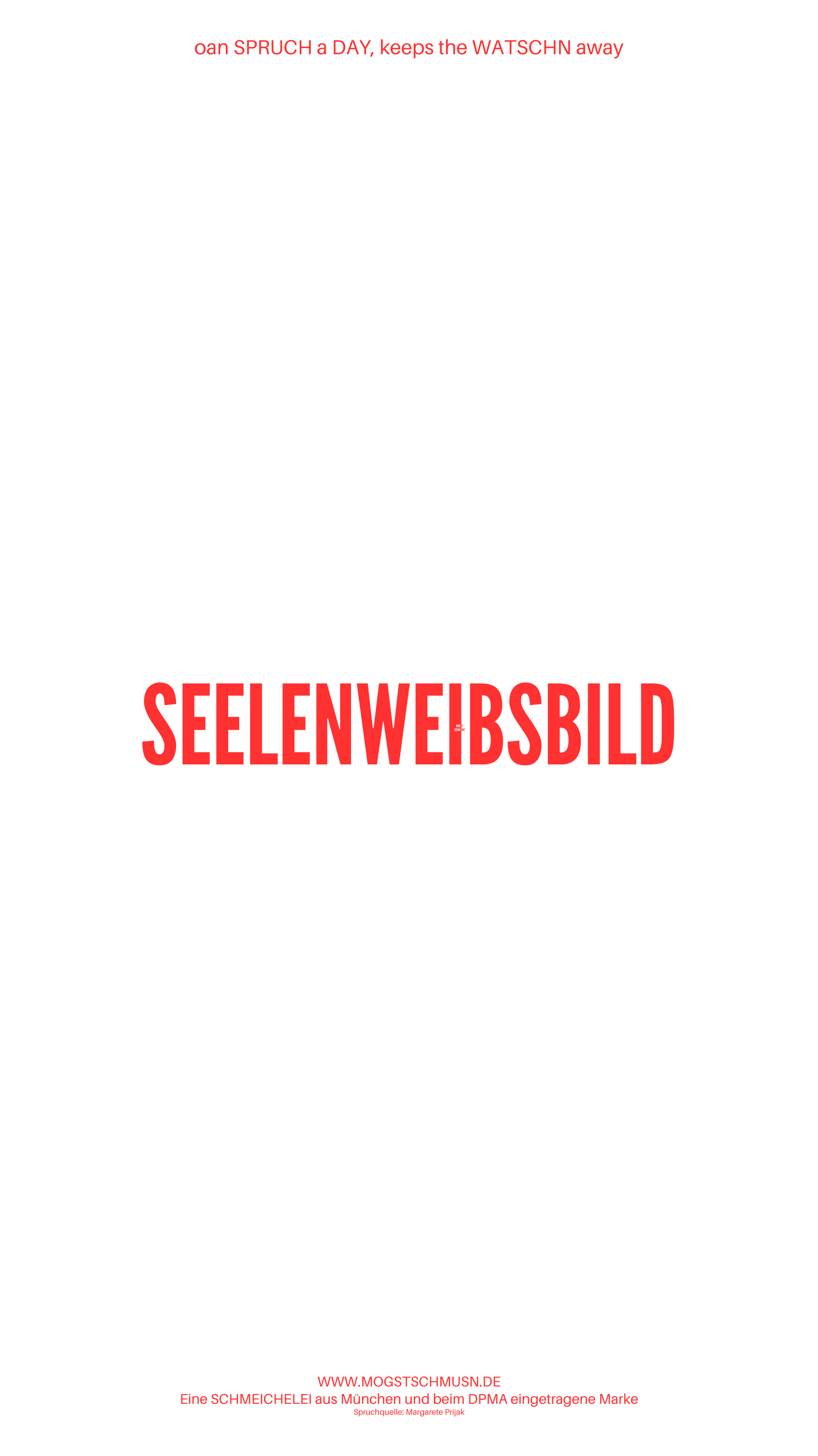 Weißes digitales Hintergrundbild mit dem bayerischen Spruch „SEELENWEIBSBILD“in roter Schrift, darunter Website und Markenschriftzug von mogstschmusn.de