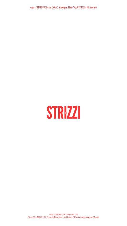Weißes digitales Hintergrundbild mit dem bayerischen Spruch „STRIZZI“ in roter Schrift, darunter Website und Markenschriftzug von mogstschmusn.de