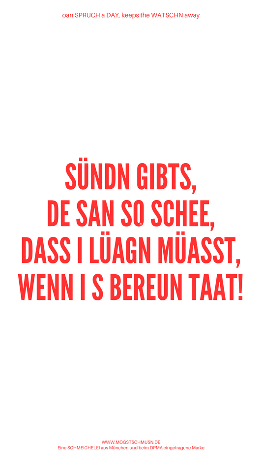 Weißes digitales Hintergrundbild mit dem bayerischen Spruch „SÜNDN GIBTS, DE SAN SO SCHEE, DASS I LÜAGN MÜASST, WENN I S BEREUN TAAT!“in roter Schrift, darunter Website und Markenschriftzug von mogstschmusn.de