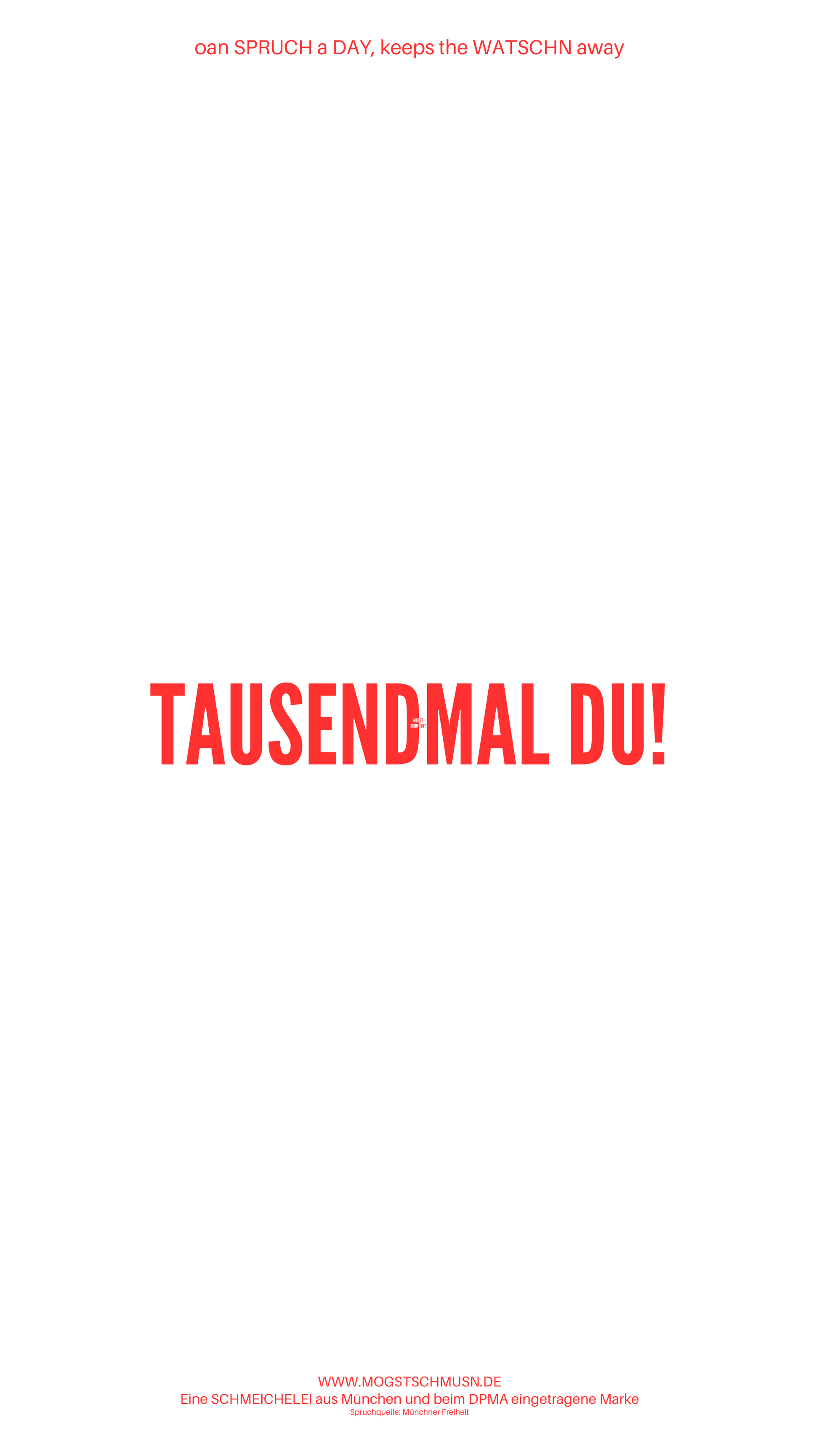 Weißes digitales Hintergrundbild mit dem bayerischen Spruch „TAUSENDMAL DU!“ in roter Schrift, darunter Website und Markenschriftzug von mogstschmusn.de