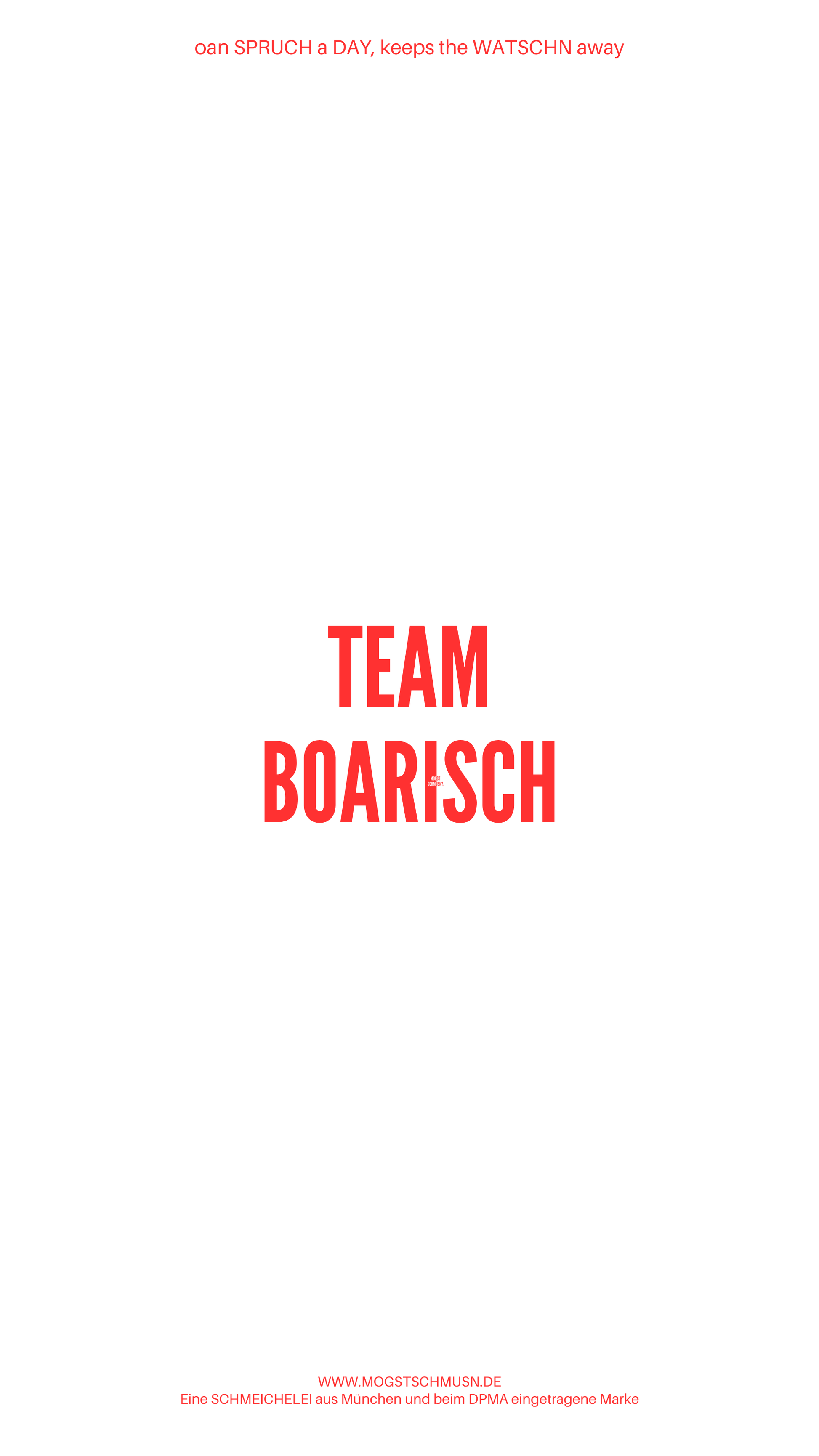 Weißes digitales Hintergrundbild mit dem bayerischen Spruch „TEAM BOARISCH“ in roter Schrift, darunter Website und Markenschriftzug von mogstschmusn.de
