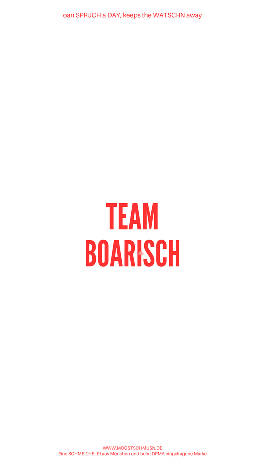 Weißes digitales Hintergrundbild mit dem bayerischen Spruch „TEAM BOARISCH“ in roter Schrift, darunter Website und Markenschriftzug von mogstschmusn.de