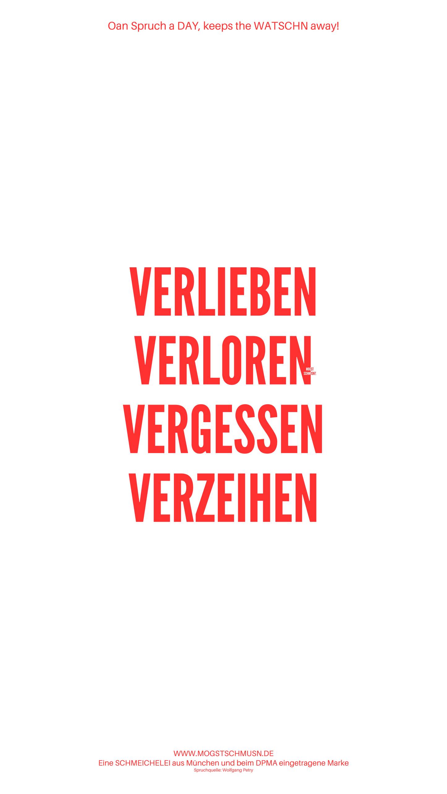 VERLIEBEN VERLOREN VERGESSEN VERZEIHEN
