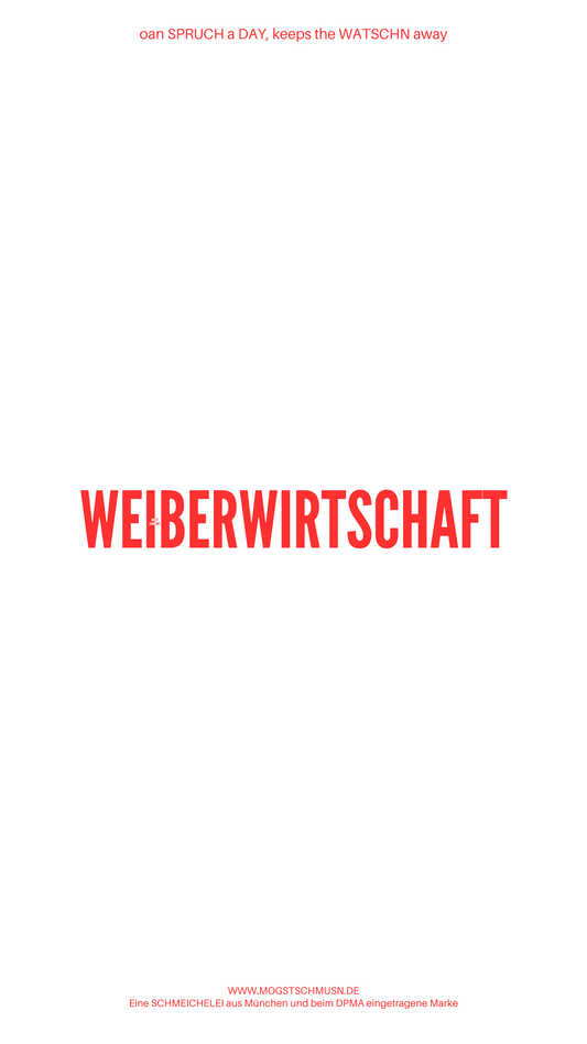 Weißes digitales Hintergrundbild mit dem bayerischen Spruch „WEIBERWIRTSCHAFT“ in roter Schrift, darunter Website und Markenschriftzug von mogstschmusn.de