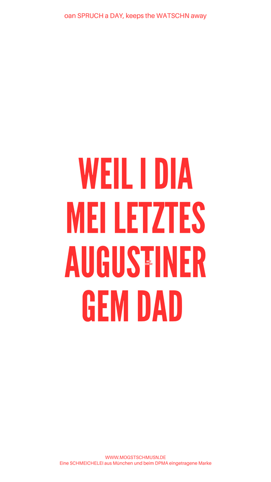 WEIL I DIA MEI LETZTES AUGUSTINER GEM DAD