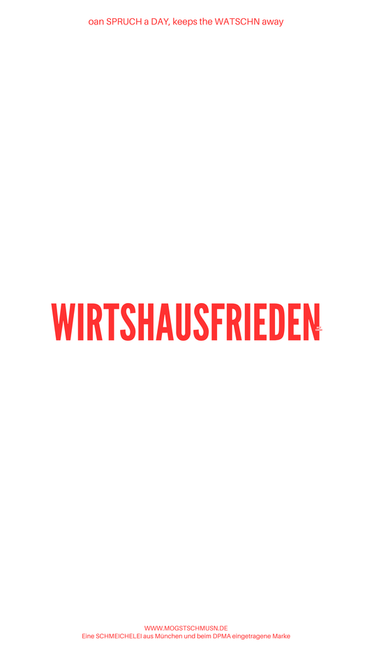 Weißes digitales Hintergrundbild mit dem bayerischen Spruch „WIRTSCHAUSFRIEDEN“ in roter Schrift, darunter Website und Markenschriftzug von mogstschmusn.de