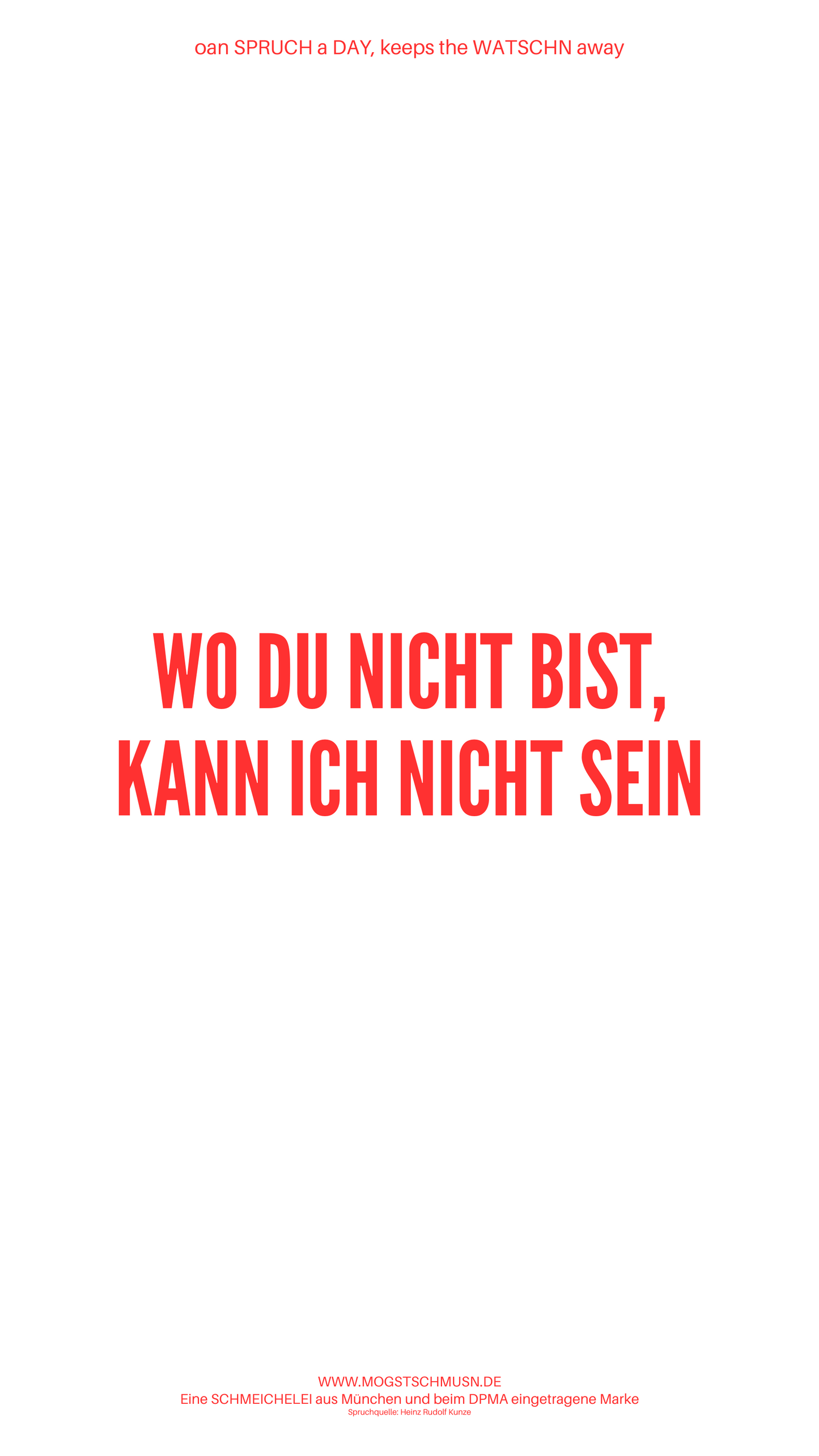 WO DU NICHT BIST, KANN ICH NICHT SEIN